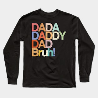 Men Vintage Dada, Daddy, Dad, Bruh Colour Design Distressed. Fathers and Grandfathers. Long Sleeve T-Shirt